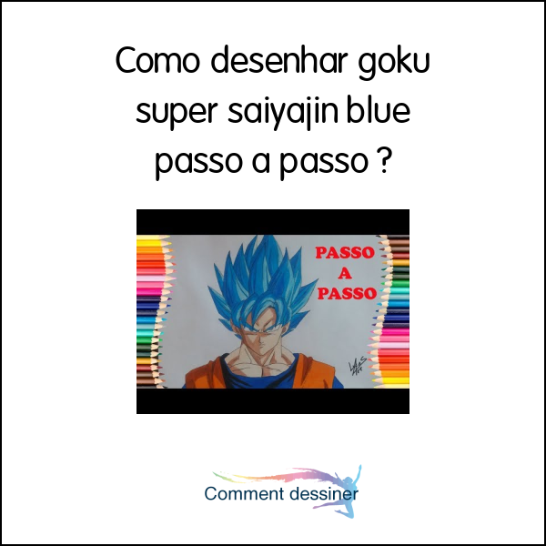 Como desenhar goku super saiyajin blue passo a passo